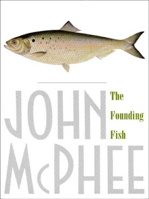 Title details for The Founding Fish by John McPhee - Wait list